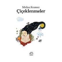Çiçeklenmeler / Melisa Kesmez