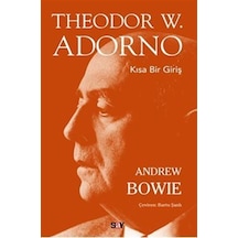 Theodor W. Adorno - Kısa Bir Giriş - Andrew Bowie - Say Yayınları