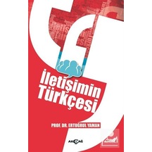 İletişimin Türkçesi - Ertuğrul Yaman - Akçağ Yayınları