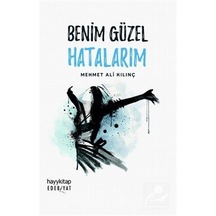 Benim Güzel Hatalarım / Mehmet Ali Kılınç