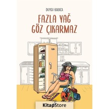 Kitapstore Fazla Yağ Göz Çıkarmaz / Duygu Karaca