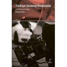 Türkiye Sinema Endüstrisi ve Prekarya Emeği - Burhan Kılıçak - Doruk Yayınları