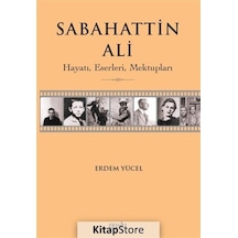 Sabahattin Ali: Hayatı Eserleri Mektupları - Erdem Yücel - Puslu Yayıncılık