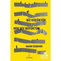 Biz Küçüktük Her Şey Büyüktü - Hamdi Özdemir - ŞEY Kitap