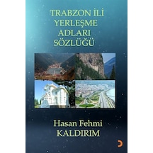 Trabzon İli Yerleşme Adları Sözlüğü / Hasan Fehmi Kaldırım