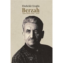 Berzah & Toplu Şiirler 1968-2020 / Ebubekir Eroğlu