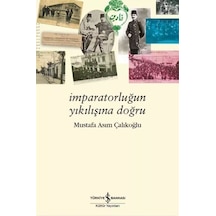 İmparatorluğun Yıkılışına Doğru / Mustafa Asım Çalıkoğlu