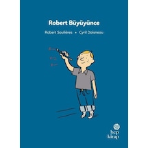 Robert Büyüyünce - İlk Okuma Hikayeleri - Robert Soulieres - Hep Kitap