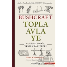 Bushcraft Topla, Avla, Ye Ve Vahşi Doğa Yemek Tarifleri Avantür Kitap