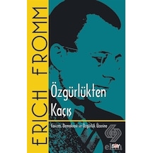 Özgürlükten Kaçış - Erich Fromm - Say Yayınları