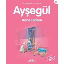 Ayşegül 37-Trene Biniyor - Gilbert Delahaye -  Marcel Marlier - Yapı Kredi Yayınları
