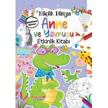 Küçük Dünya: Anne ve Yavrusu Etkinlik Kitabı- Yumurcak Yayınları