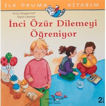 İlk Okuma Kitabım - İnci Özür Dilemeyi Öğreniyor