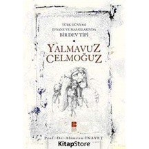 Yalmavuz/Celmoğuz - Türk Dünyasında Efsane ve Masallarında Bir Dev Tipi - Alimcan İnayet - Bilge Kültür Sanat