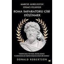 Roma İmparatoru Gibi Düşünmek - Marcus Aurelius'un Stoacı Felsefe