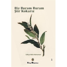 Biz Buram Buram Şiir Kokarız - Gökçe Aköz Kahraman - Kitap Müptelası Yayınları