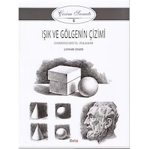Çizim Sanatı Serisi 5 - Işık Ve Gölgenin Çizimi