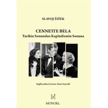 Cennette Bela - Tarihin Sonundan Kapitalizmin Sonuna - Slavoj Zizek - Monokl