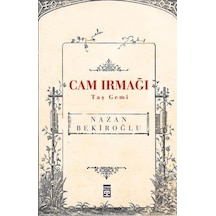 Cam Irmağı Taş Gemi - Prof. Dr. Nazan Bekiroğlu - Timaş Yayınları