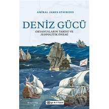 Deniz Gücü: Okyanusların Tarihi ve Jeopolitik Önemi - James Stavridis - Epsilon Yayınevi
