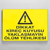 Dikkat Kireç Kuyusu Yaklaşmayın Ölüm Tehlikesi Uyarı Levhası 50x70cm