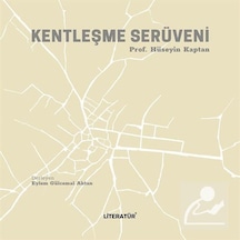 Kentleşme Serüveni - Hüseyin Kaptan - Literatür Yayıncılık