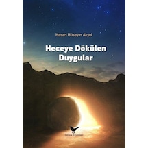 Heceye Dökülen Duygular / Hasan Hüseyin Akyol