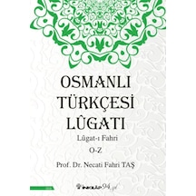 Osmanlı Türkçesi Lügatı: Lügatı Fahri O-Z - Necati Fahri Taş - İnkılap Kitabevi