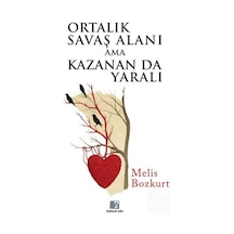 Ortalık Savaş Alanı Ama Kazanan Da Yaralı / Melis Bozkurt