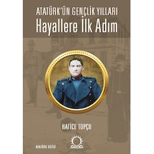 Hayallere İlk Adım - Atatürk Ün Gençlik Yılları