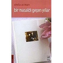 Bir Masaldı Geçen Yıllar / Stella Aciman