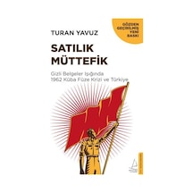 Satılık Müttefik-Gizli Belgeler Işığında 1962 Küba Füze Krizi ve Türkiye - Turan Yavuz - Destek Yayınları