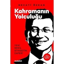 Kahramanın Yolculuğu: Yeni Nesil Siyasetin Zaferi - Necati Özkan - MediaCat Yayıncılık