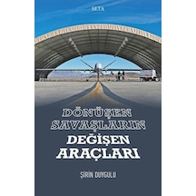 Dönüşen Savaşların Değişen Araçları - Şirin Duygulu - Seta Yayınları