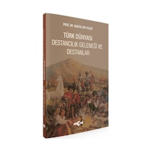 Türk Dünyası Destancılık Geleneği Ve Destanlar - Naciye Ata Yıldız - Akçağ Yayınları