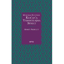 Kur'an'a Yabancılaşma Süreci - Ahmet Akbulut - Otto
