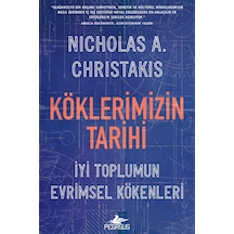 Köklerimizin Tarihi: İyi Toplumun Evrimsel Kökenleri - Nicholas A. Christakis