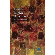 Felsefe Işığıyla Arayışlar - Nejat Bozkurt - Sentez Yayıncılık