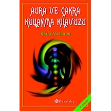 Aura ve Çakra Kullanma Kılavuzu - Karla Mclaren - Kuraldışı Yayınları