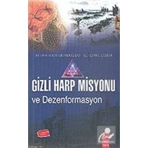 Gizli Harp Misyonu Dezenformasyonu - Ayhan Hadi Gündoğdu - IQ Kültür Sanat Yayıncılık