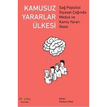 Kamusuz Yararlar Ülkesi-Sağ Popülist Siyaset Çağında Medya ve Kamu Yararı İlkesi- Ütopya Yayınevi