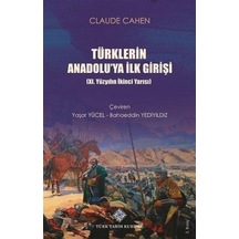 Türklerin Anadolu'ya İlk Girişi (XI. Yüzyılın İkinci Yarısı) /...