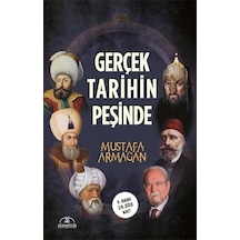 Gerçek Tarihin Peşinde - Mustafa Armağan - Hümayun Yayınları