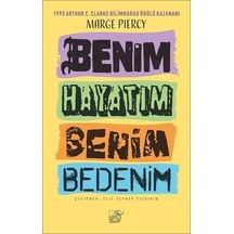Benim Hayatım Benim Bedenim - Marge Piercy - Düşbaz