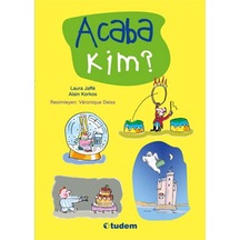 Acaba Kim? - Laura Jaffe -  Alain Korkos - Tudem Yayınları