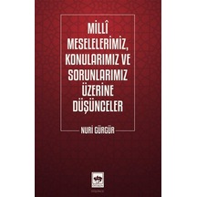 Milli Meselelerimiz, Konularımız Ve Sorunlarımız Üzerine Düşün...