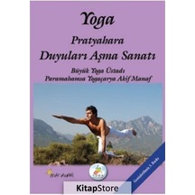 Yoga Pratyahara Duyuları Aşma Sanatı - Akif Manaf - Beyaz Yayınları