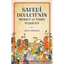 Safevi Devleti'nin Merkez Ve Taşra Teşkilatı / Eralp Erdoğan