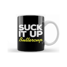 Suck It Up Buttercup Kupa Bardak Porselen Karışık
