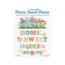 Home Sweet Home: Modern Cross Stitch Designs For Home And Garden